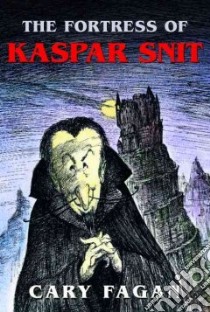 The Fortress of Kaspar Snit libro in lingua di Fagan Cary