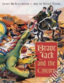 Brave Jack and the Unicorn libro in lingua di McNaughton Janet, Tooke Susan (ILT)