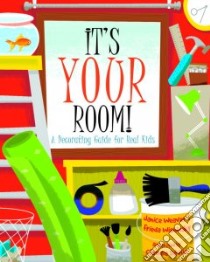 It's Your Room libro in lingua di Weaver Janice, Wishinsky Frieda, Davila Claudia (ILT), Sawa Janice