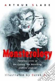 Monsterology libro in lingua di Slade Arthur G., Mah Derek (ILT)