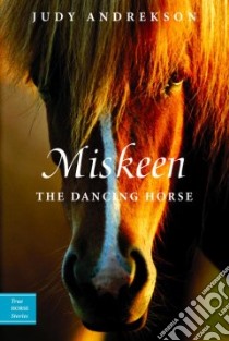 Miskeen the Dancing Horse libro in lingua di Andrekson Judy, Parkins David (ILT)