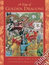 A Time of Golden Dragons libro in lingua di Zhang Song Nan, Zhang Hao Yu, Zhang Song Nan (ILT)