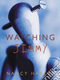 Watching Jimmy libro in lingua di Hartry Nancy