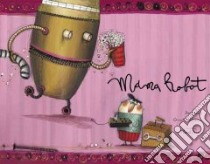 Mama Robot libro in lingua di Cali Davide, Cantone Anna Laura (ILT), Danesi Marcel (TRN)