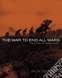 The War to End All Wars libro in lingua di Batten Jack