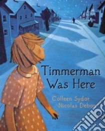 Timmerman Was Here libro in lingua di Sydor Colleen, Debon Nicolas (ILT)