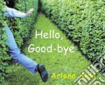 Hello, Good-bye libro in lingua di Alda Arlene