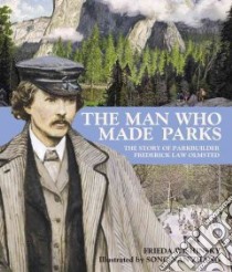 The Man Who Made Parks libro in lingua di Wishinsky Frieda, Zhang Song Nan (ILT)