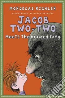 Jacob Two-two Meets the Hooded Fang libro in lingua di Richler Mordecai, Petricic Dusan (ILT)