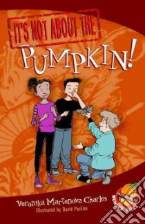 It's Not About the Pumpkin! libro in lingua di Charles Veronika Martenova, Parkins David (ILT)