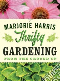 Thrifty Gardening libro in lingua di Harris Marjorie