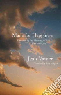 Made for Happiness libro in lingua di Vanier Jean, Spark Kathryn (TRN)