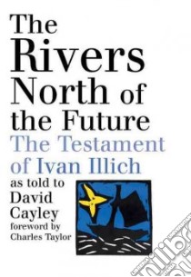The Rivers North Of The Future libro in lingua di Cayley David, Taylor Charles (FRW)