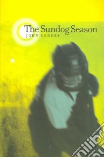 The Sundog Season libro in lingua di Geddes John