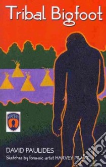 Tribal Bigfoot libro in lingua di Paulides David, Pratt Harvey (ILT)