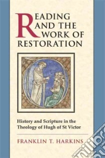 Reading and the Work of Restoration libro in lingua di Harkins Franklin T.