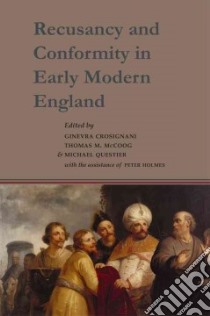 Recusancy and Conformity in Early Modern England libro in lingua di Crosignani Ginevra (EDT), McCoog Thomas M. (EDT), Questier Michael (EDT), Holmes Peter (CON)