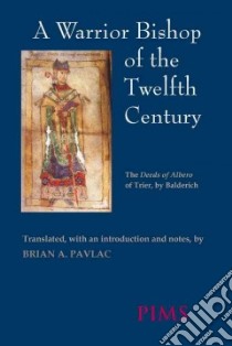 A Warrior Bishop of the Twelfth Century libro in lingua di Balderich, Pavlac Brian A. (TRN)
