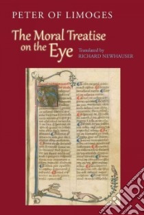 The Moral Treatise on the Eye libro in lingua di Limoges Peter of, Newhauser Richard (TRN)