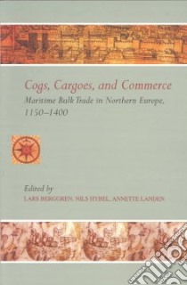 Cogs, Cargoes and Commerce libro in lingua di Berggren Lars (EDT), Hybel Nils (EDT), Landen Annette (EDT)