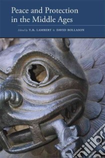 Peace and Protection in the Middle Ages libro in lingua di Lambert T. B. (EDT), Rollason David (EDT)
