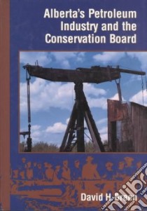 Alberta's Petroleum Industry and Conservation Board libro in lingua di Breen David H.