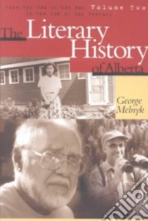 The Literary History of Alberta libro in lingua di Melnyk George