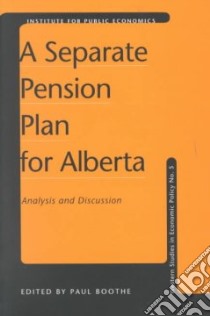 Separate Pension Plan for Alberta libro in lingua di Boothe Paul Michael (EDT), University of Alberta Institute for Public Economics (COR)