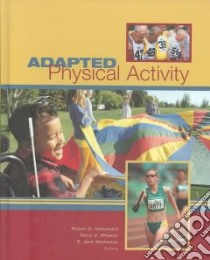 Adapted Physical Activity libro in lingua di Steadward Robert D. (EDT), Wheeler Garry D. (EDT), Watkinson E. Jane (EDT)