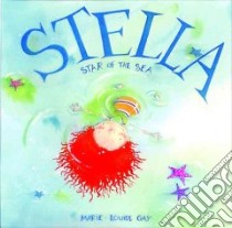 Stella, Star of the Sea libro in lingua di Gay Marie-Louise