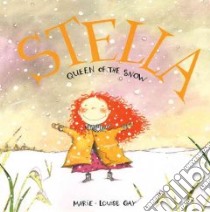 Stella, Queen of the Snow libro in lingua di Gay Marie-Louise