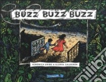 Buzz, Buzz, Buzz libro in lingua di Uribe Veronica, Calderon Gloria (ILT), Amado Elisa