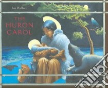 The Huron Carol libro in lingua di Wallace Ian (ILT), Middleton Jesse Edgar