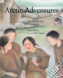 Arctic Adventures libro in lingua di Rivera Raquel, Marton Jirina (ILT)