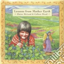 Lessons from Mother Earth libro in lingua di McLeod Elaine, Wood Colleen (ILT)