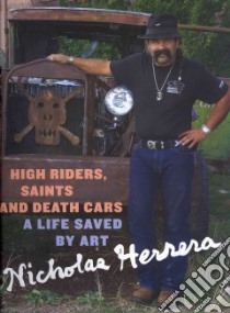 High Riders, Saints and Death Cars libro in lingua di Herrera Nicholas, Amado Elisa (CON), Denne John T. (PHT)
