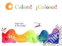 Colors! Colores! libro in lingua di Lujan Jorge, Grobler Piet (ILT), Simon John Oliver (TRN), Parfitt Rebecca (TRN)