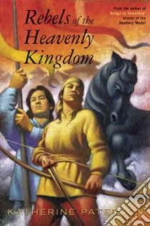 Rebels of the Heavenly Kingdom libro in lingua di Paterson Katherine