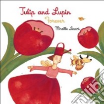 Tulip and Lupin Forever libro in lingua di Levert Mireille, Amado Elisa (TRN)