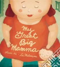 My Great Big Mamma libro in lingua di Ka Olivier, Melanson Luc (ILT), Mixter Helen (TRN)