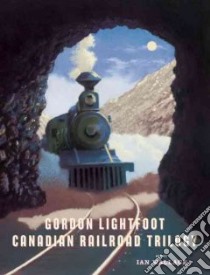 Canadian Railroad Trilogy libro in lingua di Lightfoot Gordon, Wallace Ian (ILT)