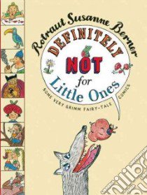 Definitely Not for Little Ones libro in lingua di Berner Rotraut Susanne (ILT), Tanaka Shelley (TRN)