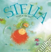 Stella, Star of the Sea libro in lingua di Gay Marie-Louise (ILT)