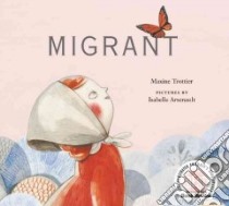 Migrant libro in lingua di Trottier Maxine, Arsenault Isabelle (ILT)