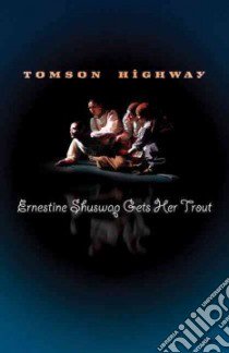 Ernestine Shuswap Gets Her Trout libro in lingua di Highway Tomson