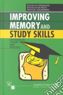 Improving Memory and Study Skills libro in lingua di Herrmann Douglas, Raybeck Douglas, Gruneberg Michael