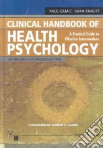 Clinical Handbook of Health Psychology libro in lingua di Camic Paul Marc (EDT), Knight Sara J. Ph.D. (EDT), Kerns Robert D. Ph.D. (FRW)