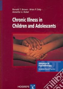 Chronic Illness in Children And Adolescents libro in lingua di Brown Ronald T., Daly Brian P., Rickel Annette U.