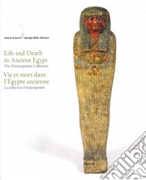 Life and Death in Ancient Egypt libro in lingua di Francis Jane E. (EDT), Harrison George W. M. Ph.D. (EDT)