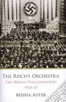 The Reich's Orchestra libro in lingua di Aster Misha
